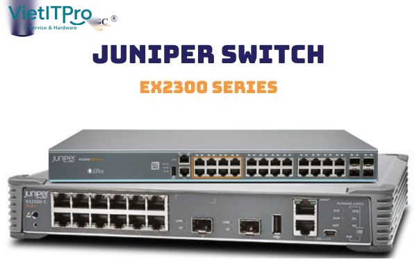 Dòng thiết bị chuyển mạch doanh nghiệp hiệu năng cao Juniper EX4300 Series