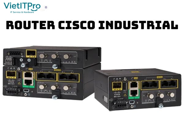 Bảng so sánh tổng hợp thông số kỹ thuật các dòng Router Cisco phổ biến trên thị trường