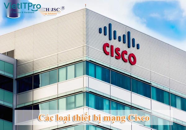 Dòng sản phẩm thiết bị chuyển mạch Cisco Catalyst 1000 và Catalyst 9000 Series