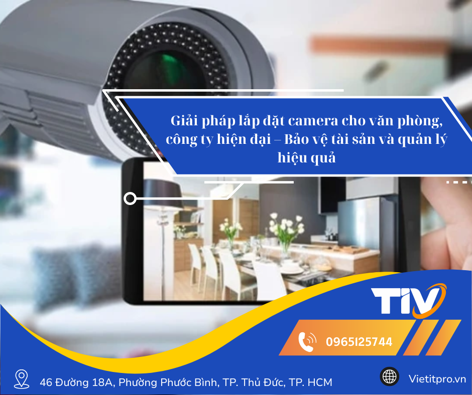 Giải pháp lắp đặt camera cho văn phòng, công ty hiện đại – Bảo vệ tài sản và quản lý hiệu quả