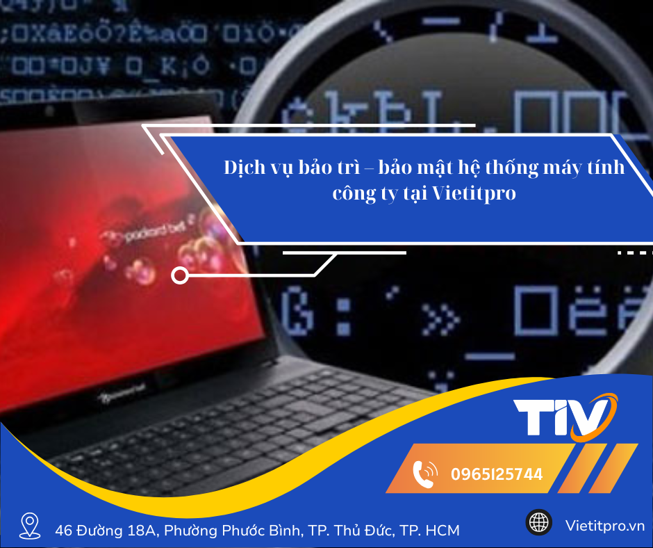 Dịch vụ bảo trì – bảo mật hệ thống máy tính công ty tại Vietitpro