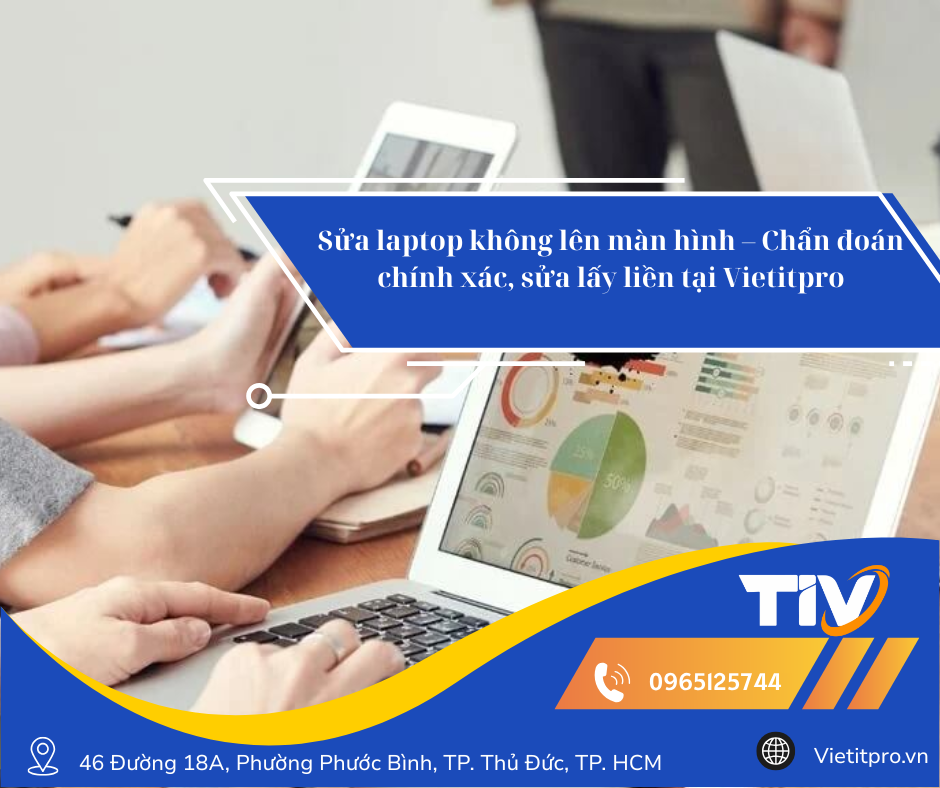 Sửa laptop không lên màn hình – Chẩn đoán chính xác, sửa lấy liền tại Vietitpro