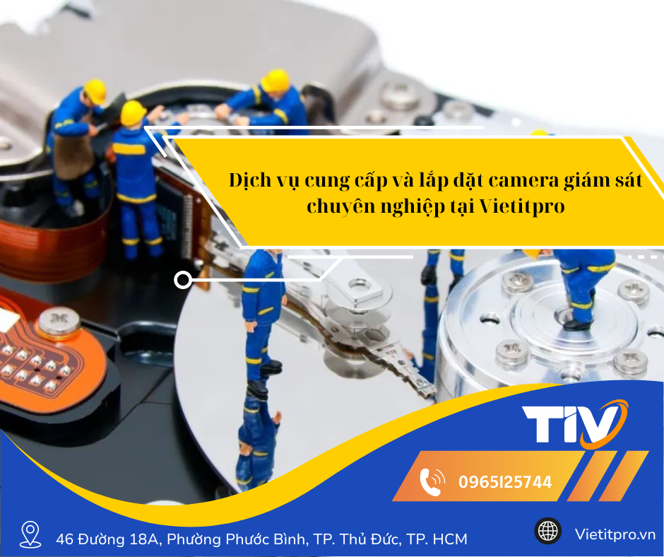 Dịch vụ cung cấp và lắp đặt camera giám sát chuyên nghiệp tại Vietitpro