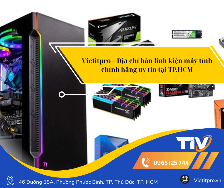 Vietitpro – Địa chỉ bán linh kiện máy tính chính hãng uy tín tại TP.HCM