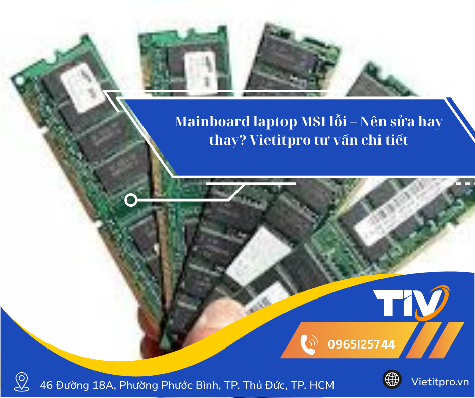 Mainboard laptop MSI lỗi – Nên sửa hay thay? Vietitpro tư vấn chi tiết