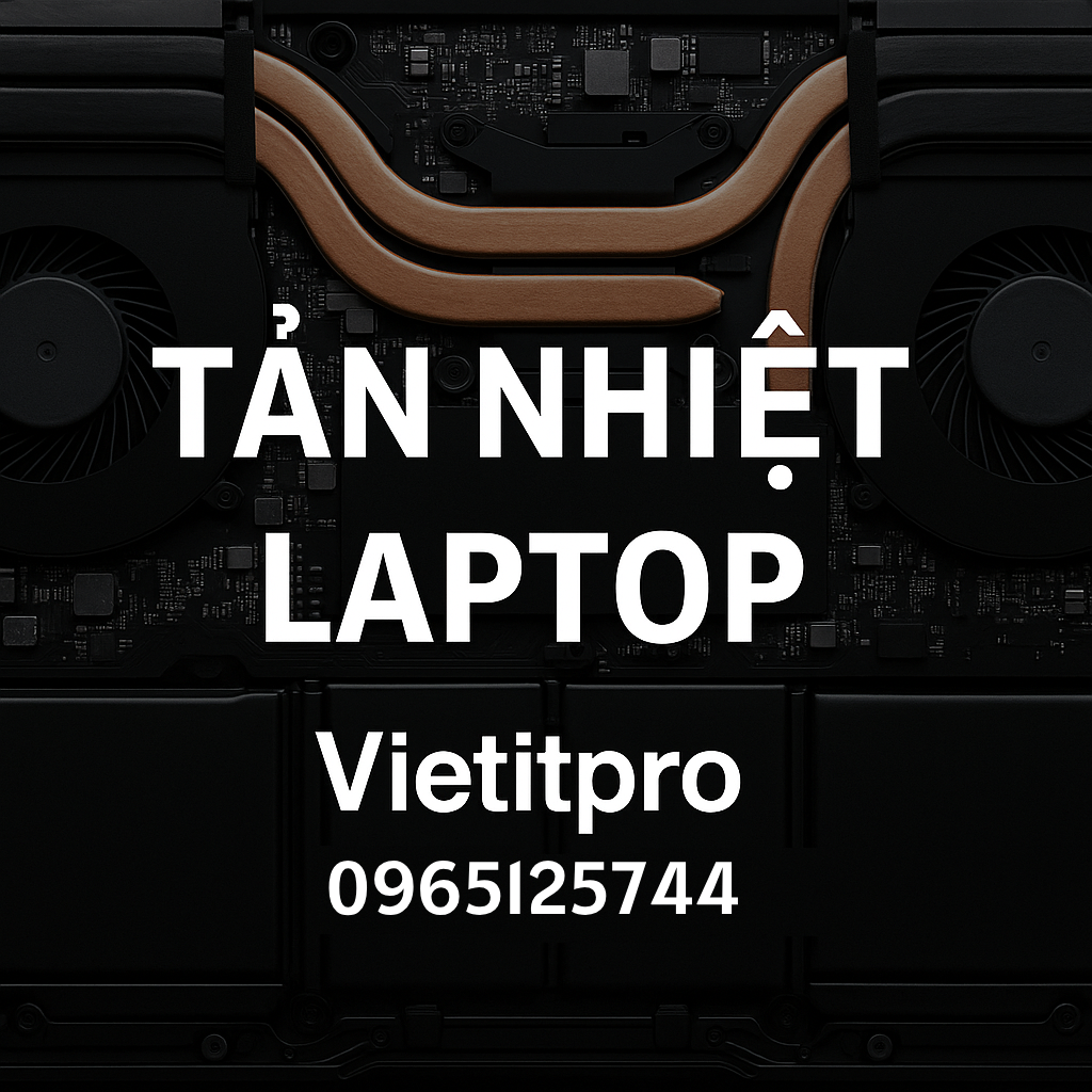 Tản Nhiệt Laptop: Cơ Chế & Giải Pháp Tối Ưu Từ Keo Tản Nhiệt Đến Đế Tản [2025]