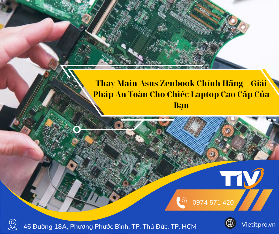 Thay Main Asus Zenbook Chính Hãng – Giải Pháp An Toàn Cho Chiếc Laptop Cao Cấp Của Bạn