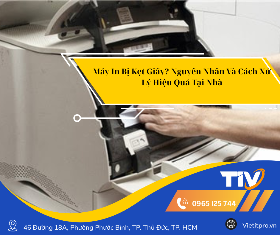 Máy In Bị Kẹt Giấy? Nguyên Nhân Và Cách Xử Lý Hiệu Quả Tại Nhà