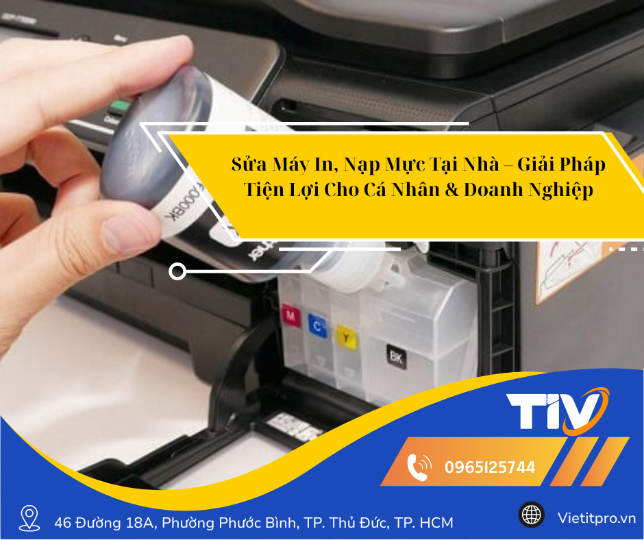 Sửa Máy In, Nạp Mực Tại Nhà – Giải Pháp Tiện Lợi Cho Cá Nhân & Doanh Nghiệp