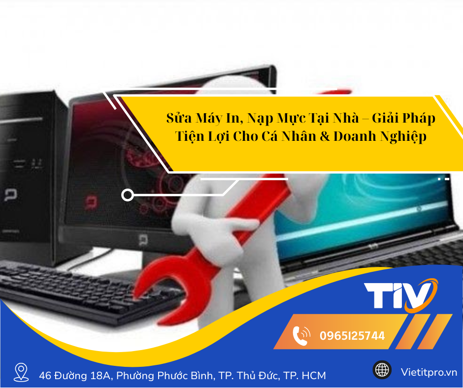 Sửa Máy In, Nạp Mực Tại Nhà – Giải Pháp Tiện Lợi Cho Cá Nhân & Doanh Nghiệp