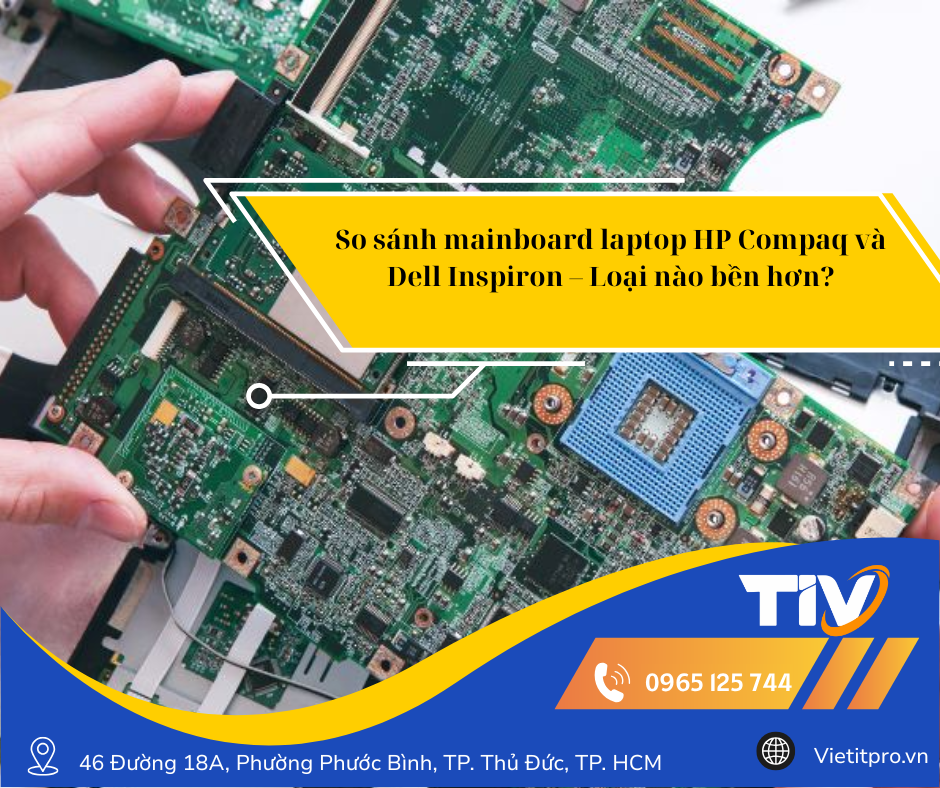 So sánh mainboard laptop HP Compaq và Dell Inspiron – Loại nào bền hơn?